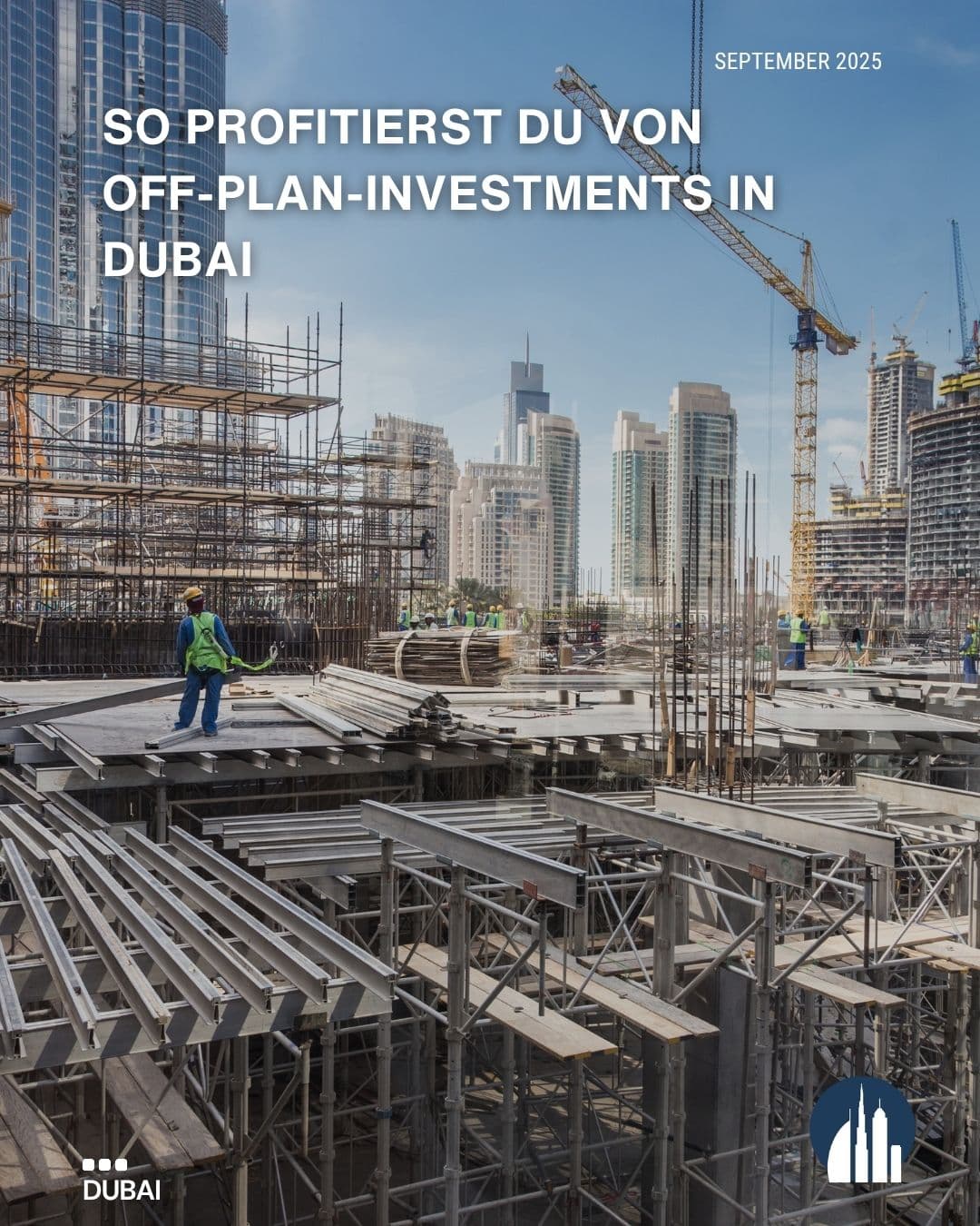 Das Bild zeigt eine Baustelle in Dubai, smybolisch für Off-Plan-Investment in Dubai